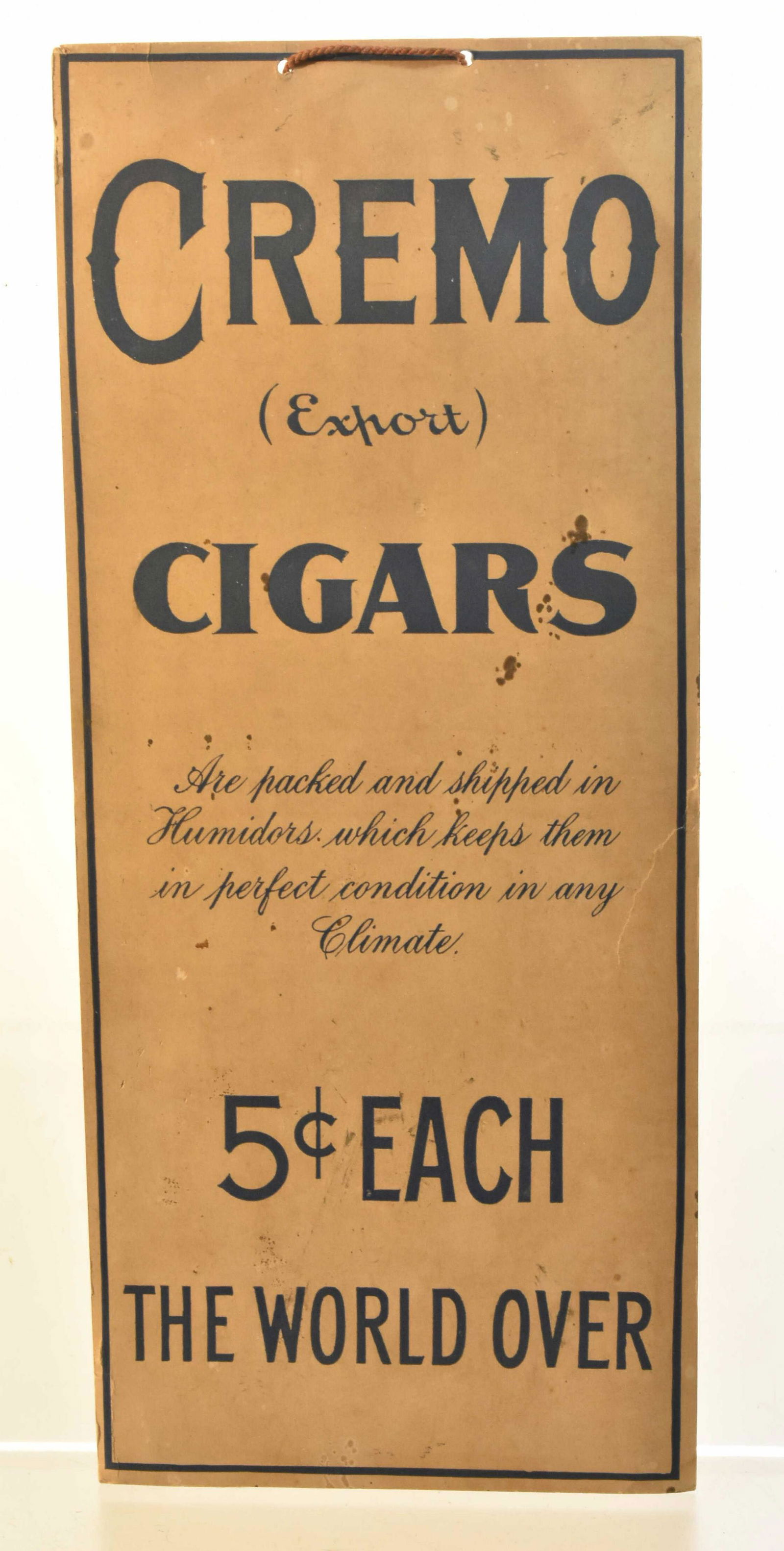 Cremo Cigars 5 Cent Sign: Measures approx. 13 1/2"h x 5 1/2"w. It has good graphics and original hanging string.