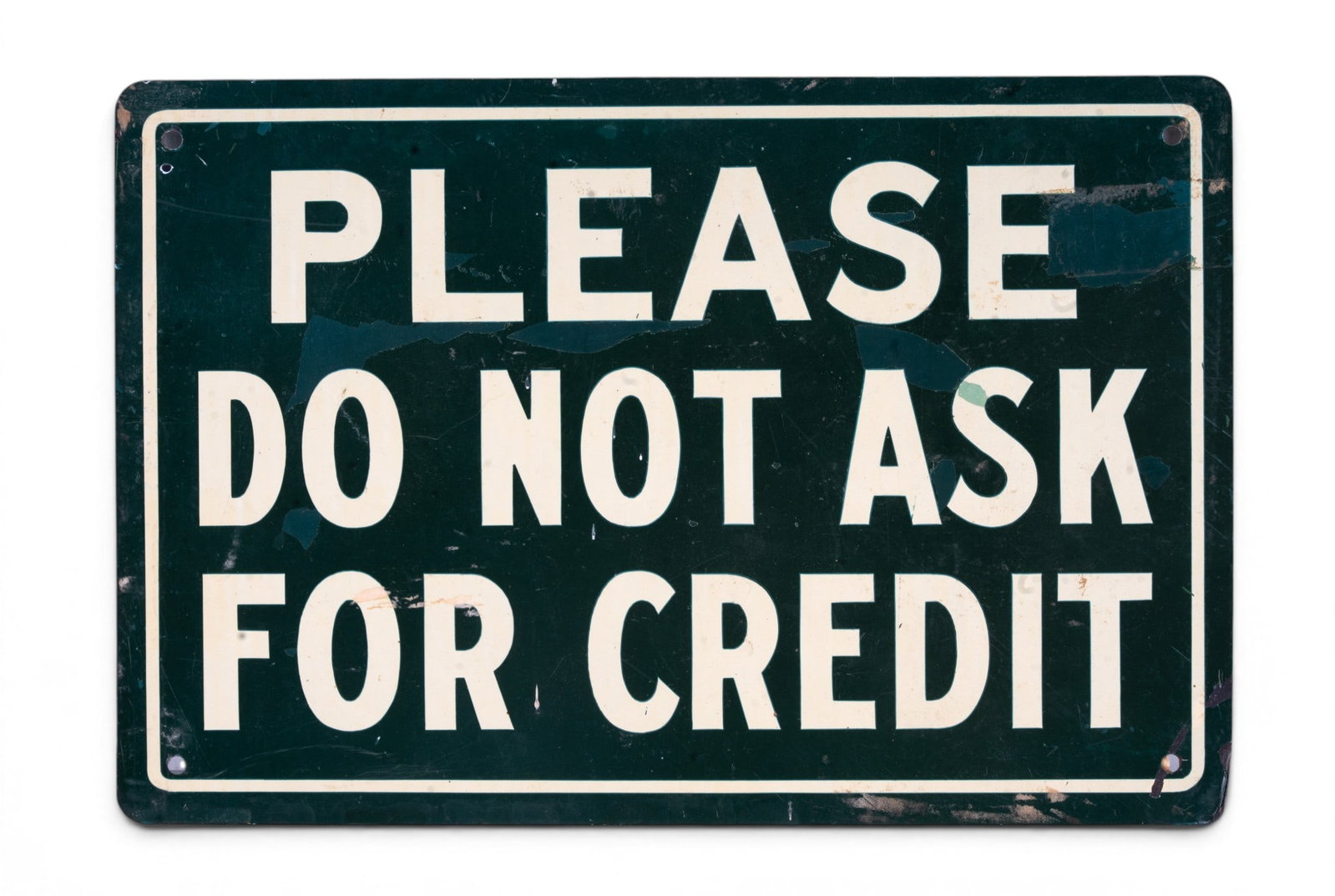 Please Do Not Ask For Credit Metal Sign: "Please Do Not Ask For Credit" metal sign. Measures approx. 6.5" x 9.75".