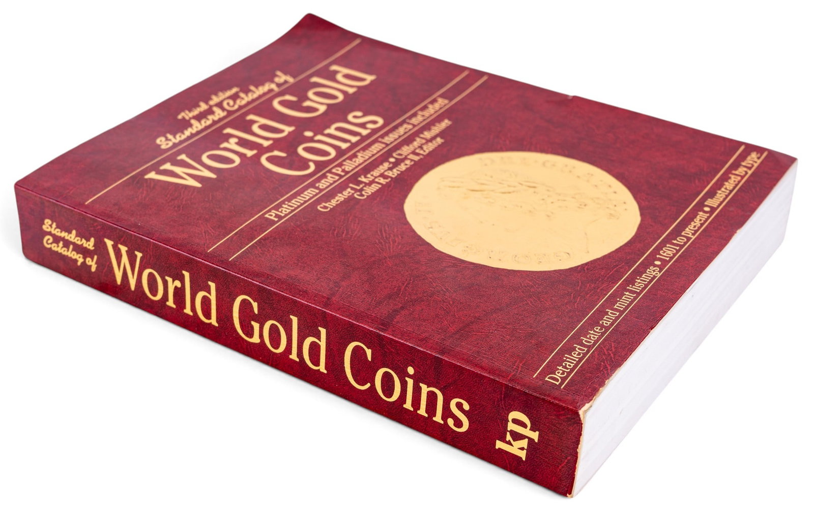Standard Catalog of World Gold Coins 3rd Ed: Third edition (1993), "Standard Catalog of World Gold Coins" by Chester L. Krause and Clifford Mishler. Platinum and Palladium issues included. This 846-page gold coins soft cover reference book is