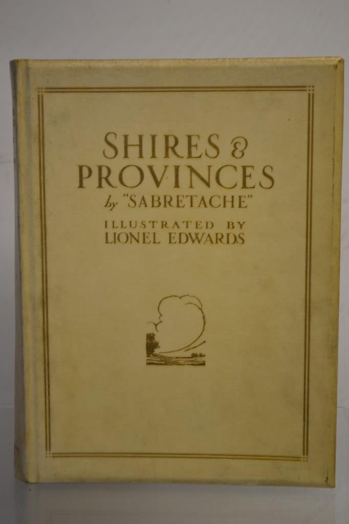 Shires and Provinces by Sabretache First Ed #26: Shires and Provinces by Sabretache (Albert Stewart BARROW) SIGNED by Illustrator and Author. Eyre and Spottiswode, London, 1926. Hardcover. Lionel Edwards (illustrator). 1st Edition. Folio - over 12 -