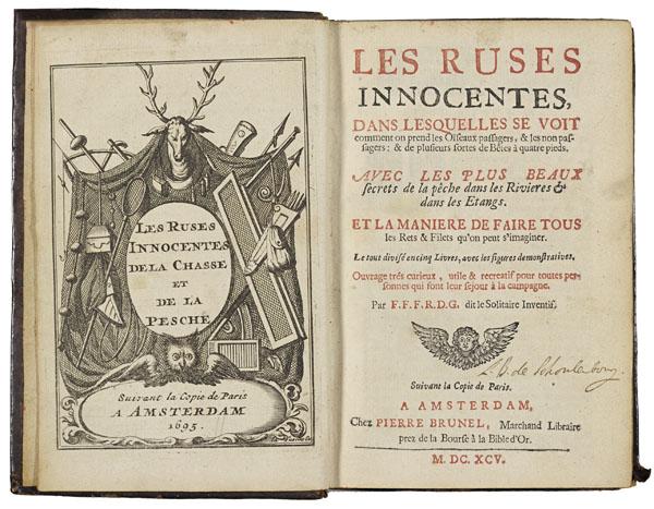 (FORTIN, François).: (FORTIN, François). Les ruses innocentes, dans lesquelles se voit comment on prend les oïseaux passagers, & les non passagers: & de plusieurs sortes de bêtes à quatre pieds. Amst., Pierre Brunel,
