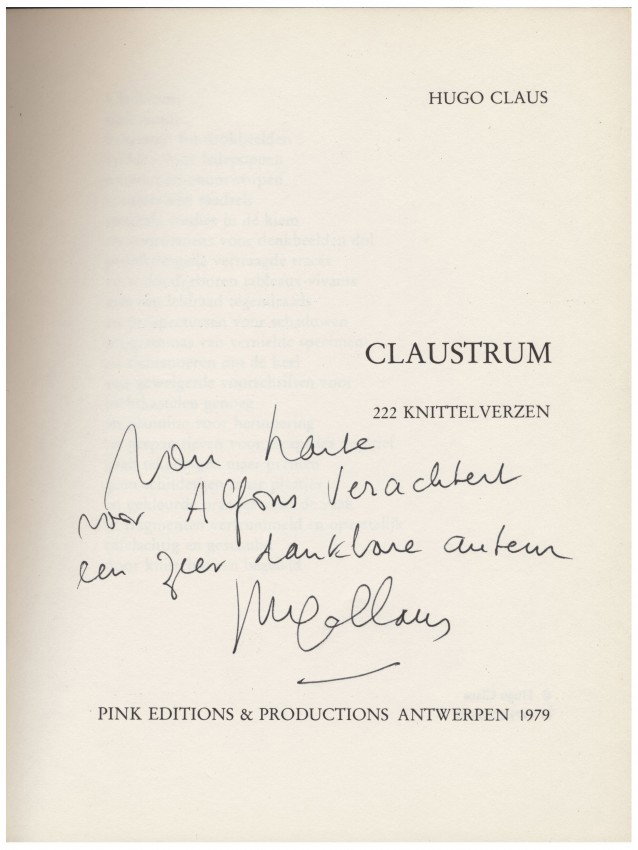 CLAUS, Hugo (1929-2008). Claustrum. 222 Knittelv: Antw., Pink Editions & Productions, 1979. Orig. omsl. 4to. 139, (3) pp. 1e druk. Ex. uit het bezit van Jan Hoogsteyns. Met opdracht aan de drukker op Franse titel: "Van harte voor Alfons Verachtert, e