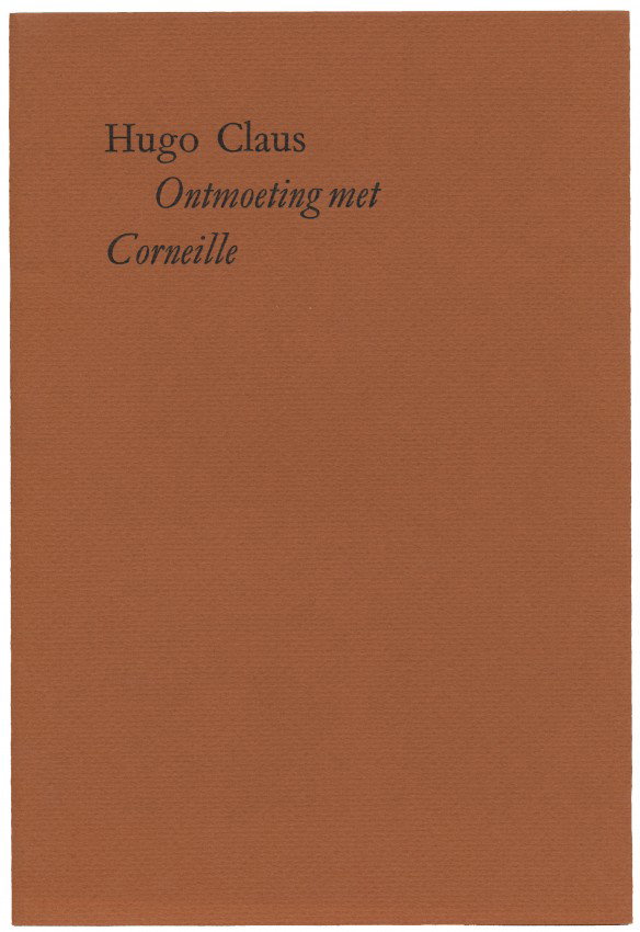 CLAUS, Hugo (1929-2008). Ontmoeting met Corneill: Amstelveen, [AMO], 1991. Orig. omsl. Met ets van Hugo Claus als frontispice. Oplage: 35 genumm. en gesigneerde exx. Dit is ex. nr. 8 van 25 arab. genumm. exx. 4to. (18) pp. 1e druk. Prachtig ex. RHC 2