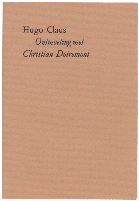 CLAUS, Hugo (1929-2008). Ontmoeting met Christia: Amstelveen, [AMO], 1992. Orig. omsl. Met een ets van Hugo Claus als frontispice. Oplage: 35 genumm. en gesigneerde exx. Dit is ex. nr. 8 van 25 arab. genumm. exx. 4to. (18) pp. 1e druk. Goed ex. RHC 2
