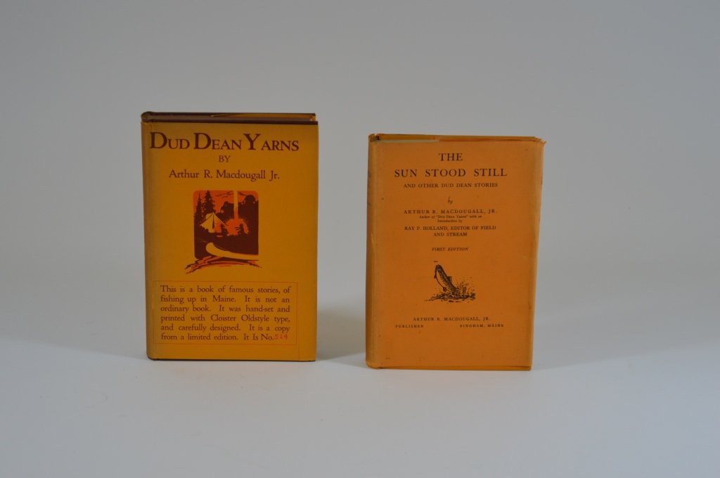 Two Arthur MacDougall Jr. Books: The Sun Stood Still 1939 - No. 173 Dud Dean Yarns - Signed Copy - No 524. From the Estate of Everett “Rett” Foster of Clayton, NY. Mr. Foster had an extensive collection of hunting, angling and ou