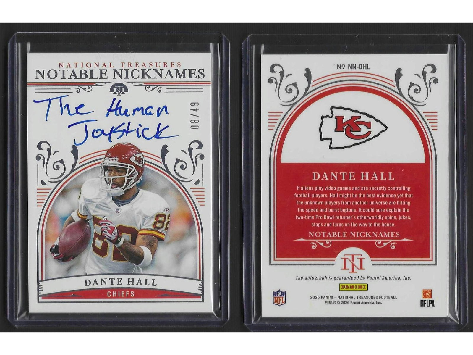 2025 PANINI NT FOOTBALL DANTE HALL #NN-DHL NOTABLE NICKNAMES AUTO /49 CHIEFS: This 2025 Panini National Treasures "Notable Nicknames" autographed card features legendary return specialist and wide receiver Dante Hall. Serial-numbered to just 49 copies, this low-numbered, high-e