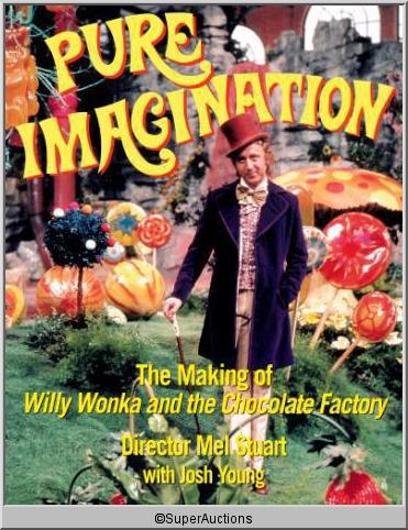 Pure Imagination The Making of Willy Wonka Autogra: "Pure Imagination" The Making of Willy Wonka and the Chocolate Factory / Director Mel Stuart with Josh Young / St. Martin's Griffin New York, First Edition: June 2005 / Original Autograph by Mel Stuar