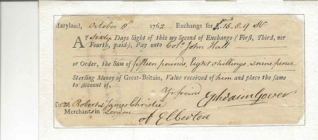 Colonial Check to Col. John Hall dtd 1762 with COA: Late Colonial document from Maryland. 8th October 1762. Check from Ephram Gover to Col. John Hall which is payable to Robert and James Christie, Merchants in London. Sum totals 15 pounds sterling, 8 s