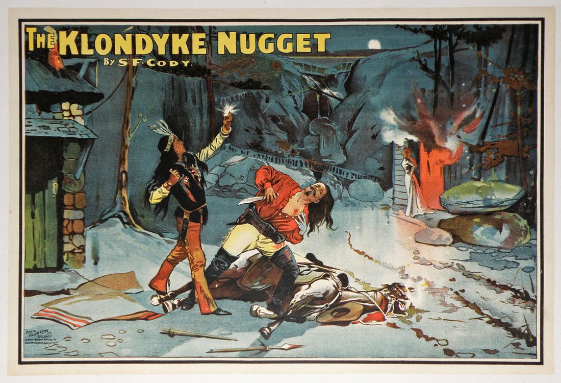 KLONDYKE NUGGET PLAYBILL POSTER: Linen mounted circa 1898. Play was created and produced by S.F. Cody, an early Buffalo Bill imitator. The cast of the play was mostly filled by Cody's family members. S.F. Cody's real last name was Co