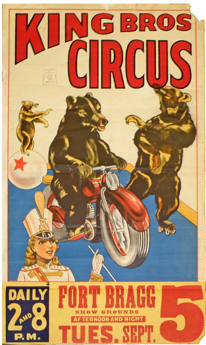 KING BROS CIRCUS POSTER WITH PERFORMING BEARS: Features bear on motorcycle and bear on roller skates. Date tag from Fort Bragg. Missing part of upper right corner. Some surface wear and minor edge tears. 49" long x 28" wide