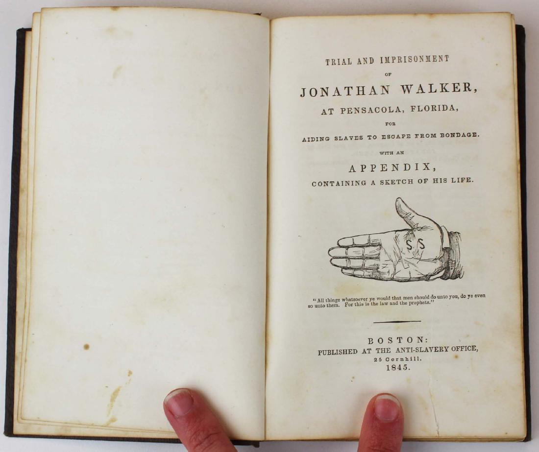 1845 The Branded Hand by Jonathan Walker: 1845 Trial & Imprisonment of Jonathan Walker at Pensacola, Florida, for Aiding Slaves to Escape from Bondage, 1st edition, (Walker was sentenced to have his hand branded S S, for Slave Stealer, by a F