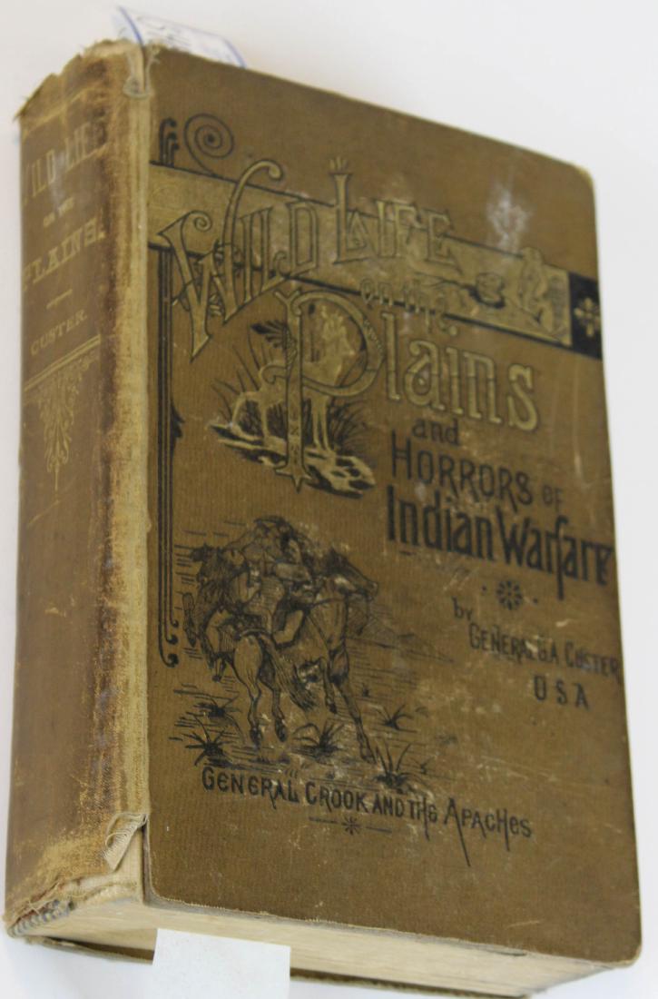 Gen. George Custer-Wild Life on the Plains: General George Armstrong Custer- Wild Life on the Plains and the Horrors of Indian Warfare - Profusely Illustrated Sidney M. Southard 1884 Brandon,VT previous owner's inscription, slightly loose bindi