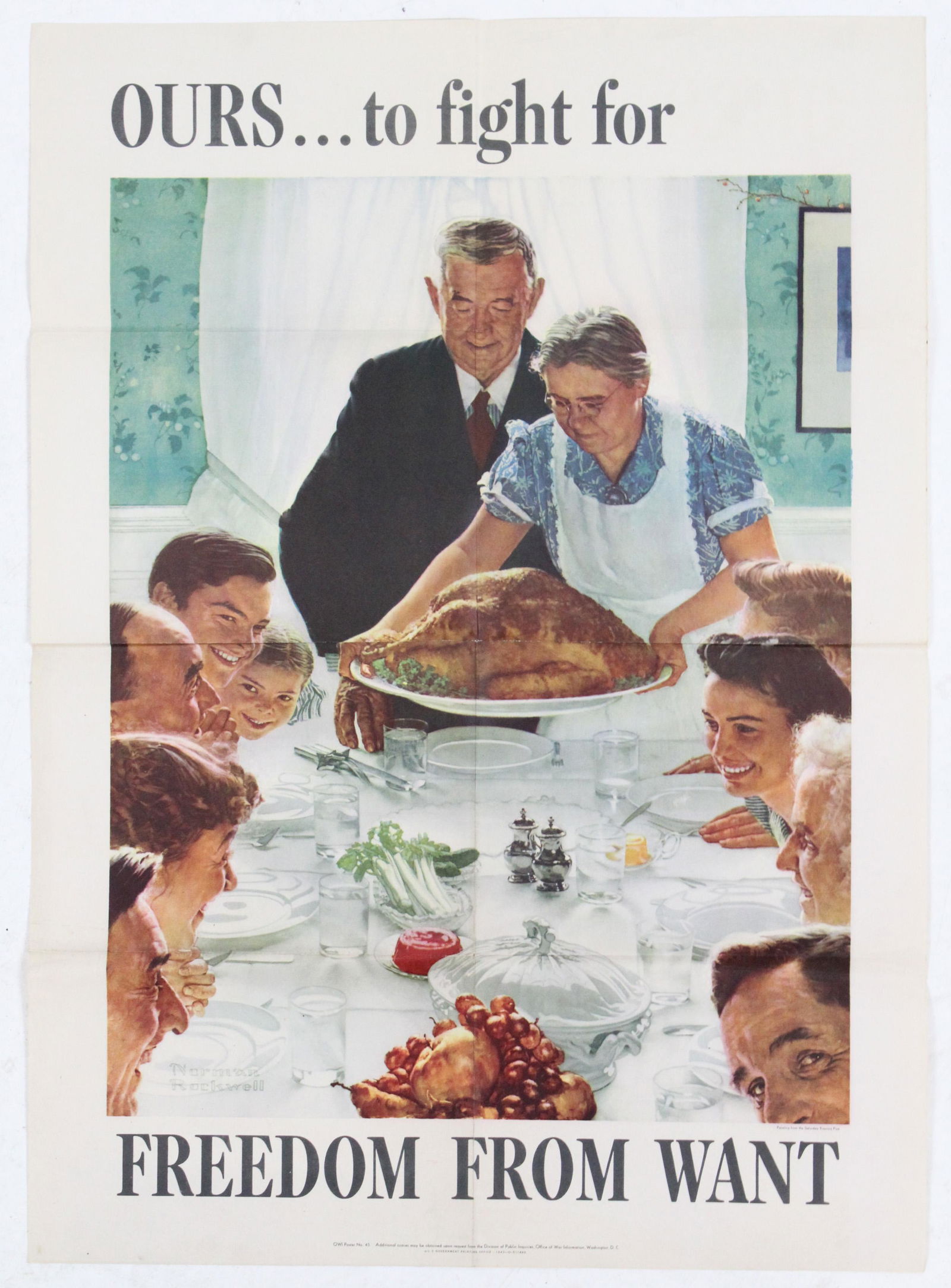 Norman Rockwell Freedom From Want OWI poster No. 45: From Norman Rockwell's 'Four Freedoms' series. "Ours... to fight for. Freedom From Want" Printed by the Office of War Information, 1943. Good condition, Original fold marks. 20in. x 28in.