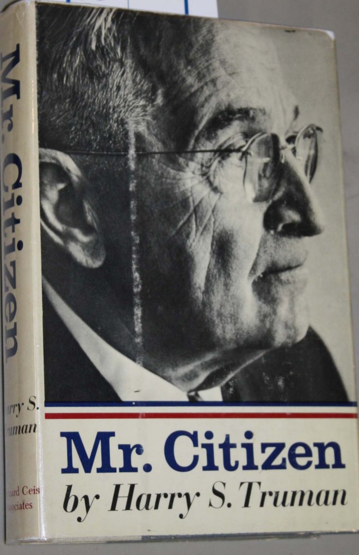 Harry Truman- Mr. Citizen- Bernard Geis 1960- Signed by: Harry Truman- Mr. Citizen- Bernard Geis 1960- Signed by Truman on title page original dust jacket