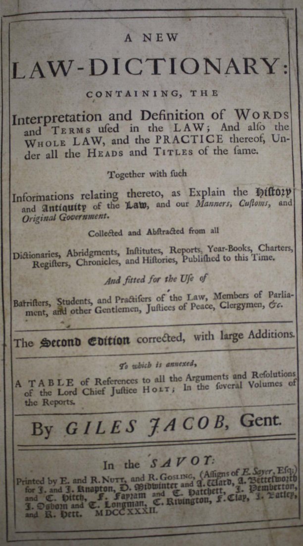 Giles Jacob- A New Law-Dictionary containing the: Giles Jacob- A New Law-Dictionary containing the Interpretation and Definition of Words and Terms Used in the Law.- Savoy 1732 ¾ calf binding missing frontis
