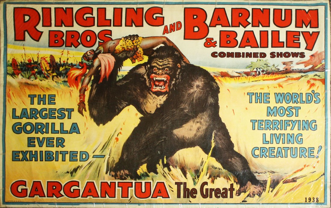 Ringling Bros. and Barnum & Bailey Combined Show /: Ringling Bros. and Barnum & Bailey Combined Show / Gargantua the Great - The Largest Gorilla Ever Exhibited - The World's Most Terrifying Living Creature! Litho in U.S.A. Cin'ti & N.Y. Some discolorat