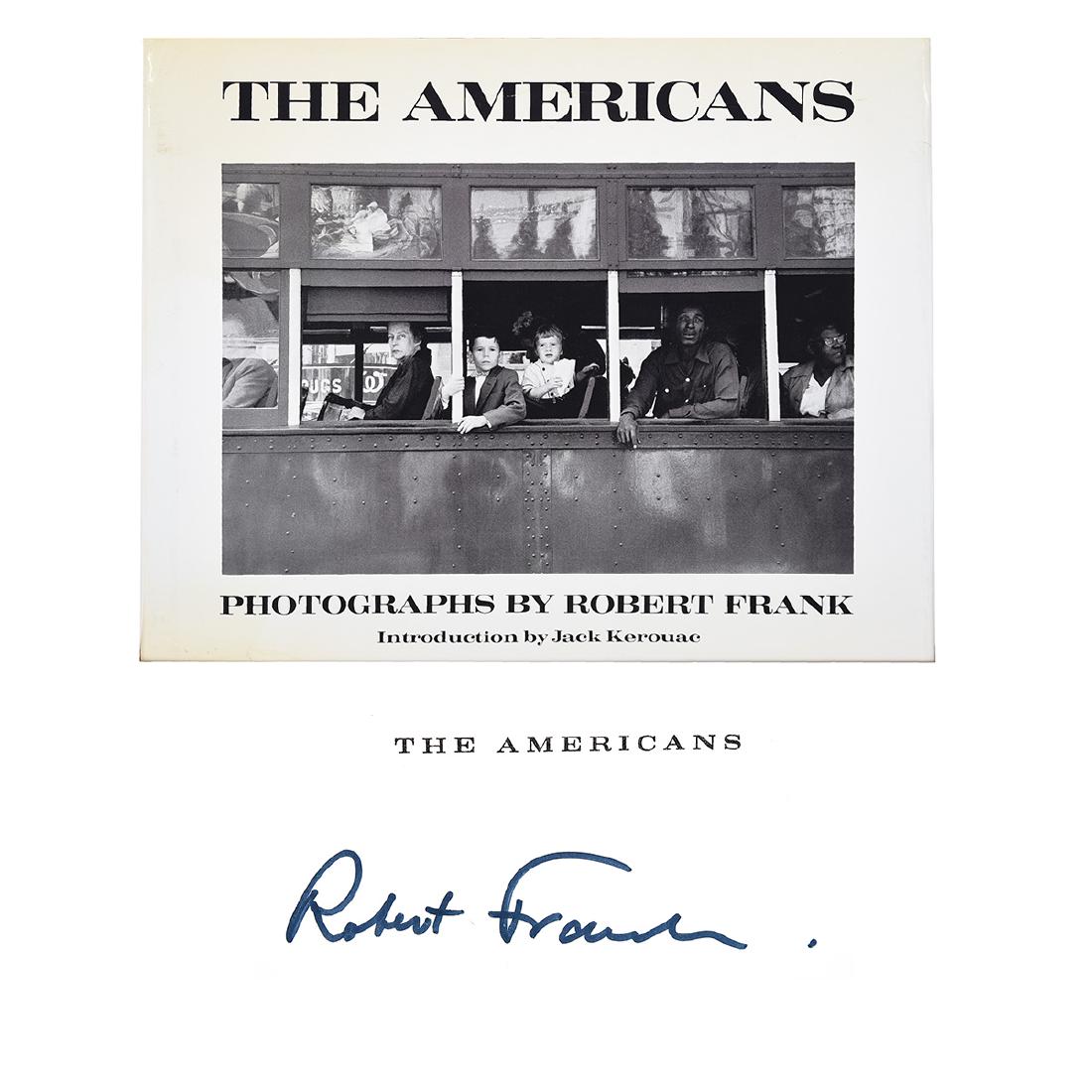 Robert Frank "The Americans" autographed book: ROBERT FRANK (Swiss b. 1924) "The Americans: Photographs by Robert Frank with Introduction by Jack Kerouac" Book. 9 3/8 x 11 5/8 x 1/2 inches. Signed by Robert Frank on the title page: Robert Frank. D
