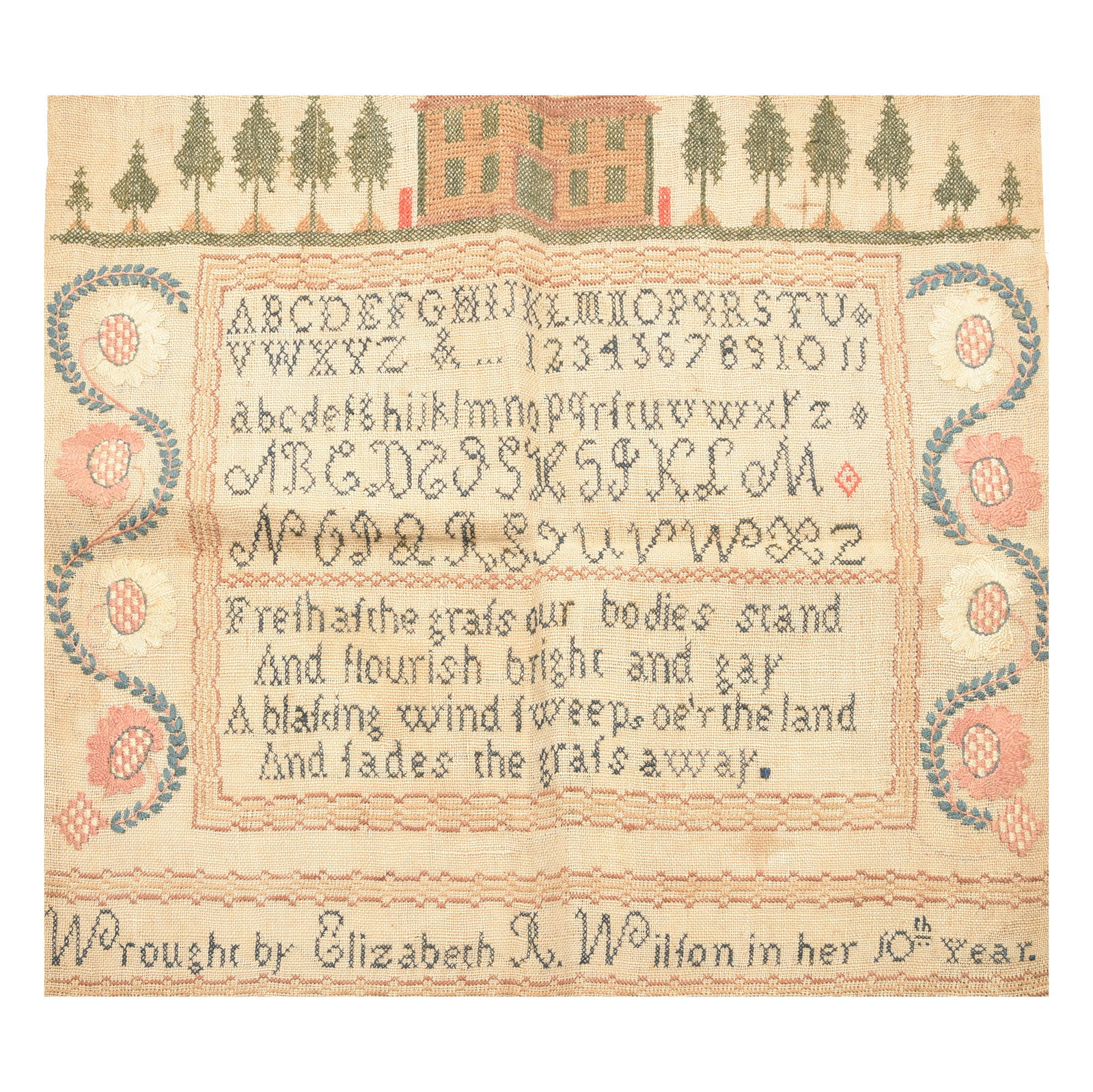 Elizabeth R. Wilton Needlework Sampler.: Elizabeth R. Wilton Needlework Sampler. With the alphabet and a verse, with a house to the top sectoin, and flowers to the sides. 'Wrought by Elizabeth R. Wilton in her 10th year' along the bottom. {A