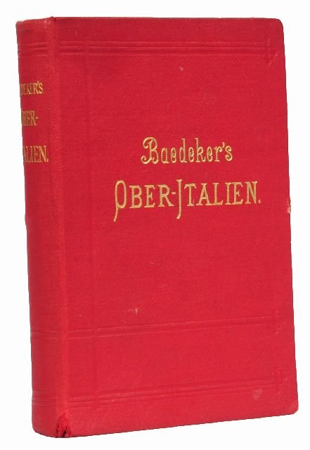 BAEDEKER, Karl, publishers. Ober-Italien.: BAEDEKER, Karl, publishers. Ober-Italien. Leipzig: Karl Baedeker, 1894.8vo. Numerous maps and plans (some folding) (frontispiece map, front free endpaper, and first few leaves detaching from textblock