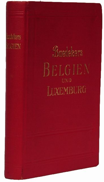 BAEDEKER, Karl, publishers. Belgien und Luxemburg.: BAEDEKER, Karl, publishers. Belgien und Luxemburg. Leipzig: Karl Baedeker, 1930.8vo. Numerous maps and plans (some folding). Original flexible red cloth, gilt-lettered on front cover and spine. Proven