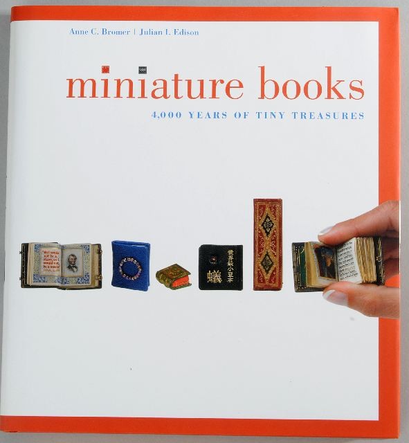 BROMER, Anne C. and Julian EDISON. Miniature Books.: New York: Abrams in Association with the Grolier Club, 2007. 4to. Numerous color illustrations. Original pictorial boards, edges gilt; pictorial dust jacket.A fine history of the miniature book, SIGNE