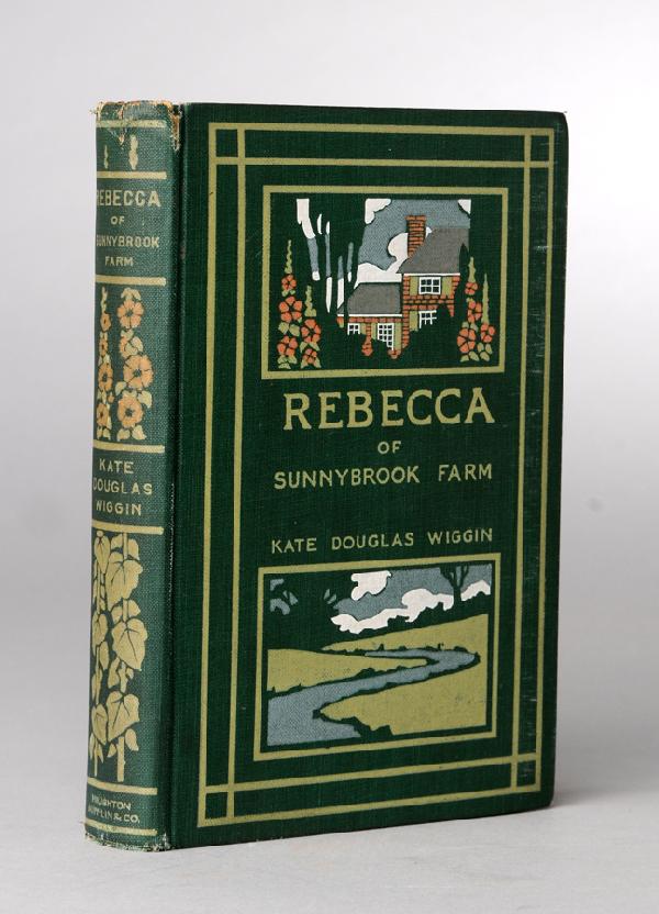 WIGGIN, Kate Douglas (1856-1923). Rebecca of Sunny: Boston and New York: Houghton, Mifflin, and Company, 1903.8vo. Original pictorial cloth (some wear at spine ends, cloth split along rear joint, rear hinge starting). Provenance: small ink stamp on tit