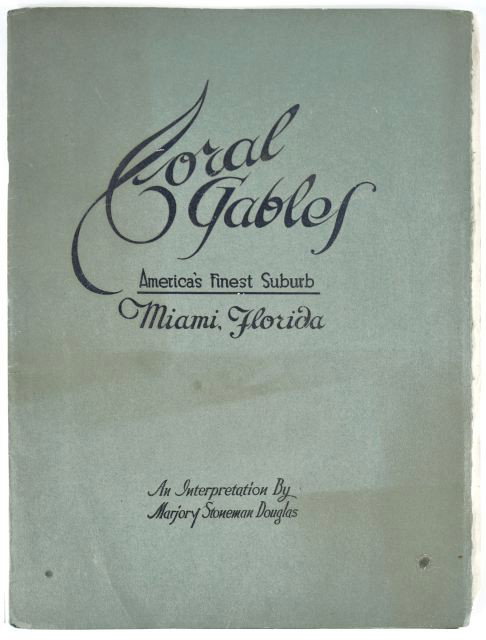 DOUGLAS, Marjory Stoneman (1890-1998). Coral Gable: DOUGLAS, Marjory Stoneman (1890-1998). Coral Gables; America's Finest Suburb; Miami, Florida. Miami: Parker Art Printing Ass'n, [1960's].350 x 234mm. Softcover. Stapled binding, in tact with mild agin