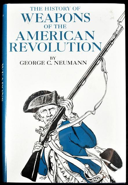 NEUMANN, George C. The History of Weapons of the A: NEUMANN, George C. The History of Weapons of the American Revolution. New York: Bonanza Books, 1967.FIRST EDITION. INSCRIBED,SIGNED & DATED ('Dec. 19, 1978') by author. 230 x 156 x 26mm. Dust jacket w