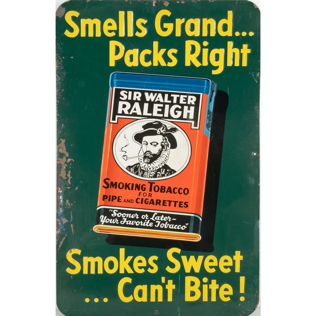 SST Sir Walter Raleigh Tobacco Embossed Sign: An SST Sir Walter Raleigh Tobacco Embossed Sign, SST (single-sided tin) Smells Grand ... Packs Right, Smokes Sweet ... Can't Bite! Sir Walter Raleigh Smoking Tobacco advertising sign. H: 26 W: 16 1/2 