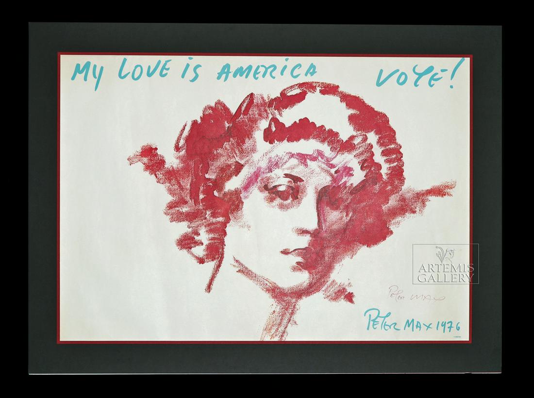 Signed Peter Max "My Love is America" Poster - 1976: **Originally Listed At $2000** Peter Max (American, b. Germany 1937),"My Love Is America, Vote!", 1976. A large lithographic poster of "Liberty," signature in red at lower right, below this a blue sig
