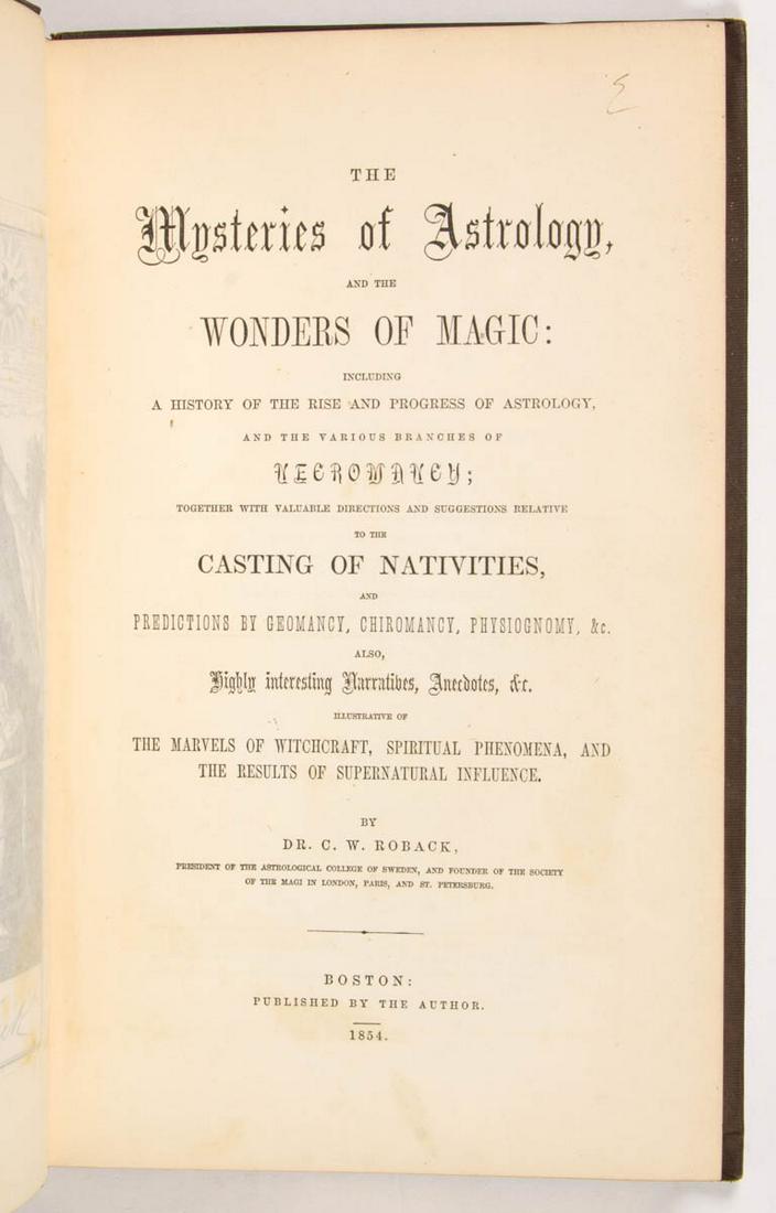 ANTIQUARIAN ASTROLOGY / MAGIC VOLUME: ANTIQUARIAN ASTROLOGY / MAGIC VOLUME, Dr. C. W. Roback, "The Mysteries of Astrology, and the Wonders of Magic: Including a History of the Rise and Progress of Astrology, and the Various Branches of Ne