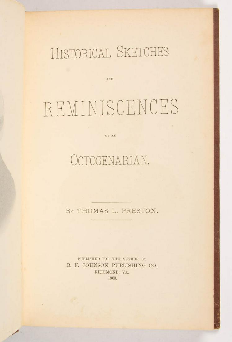 VIRGINIAN VOLUME: VIRGINIAN VOLUME, Thomas L. Preston, "Historical Sketches and Reminiscences of an Octogenarian", Richmond: B. F. Johnson Publishing Co., 1900. Note on front past down indicates the edition was 180 cop