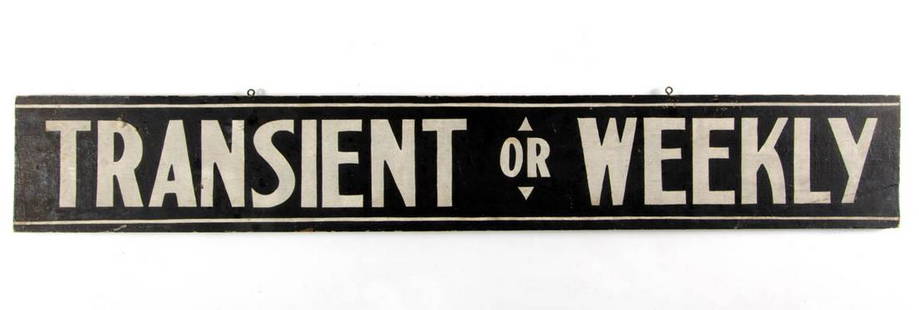 AMERICAN FOLK ART PAINTED WOODEN TRADE SIGN: AMERICAN FOLK ART PAINTED WOODEN TRADE SIGN, rectangular double-sided form with stenciled white lettering against a black ground, "TRANSIENT OR WEEKLY", fitted with two period hanging hooks. Retains