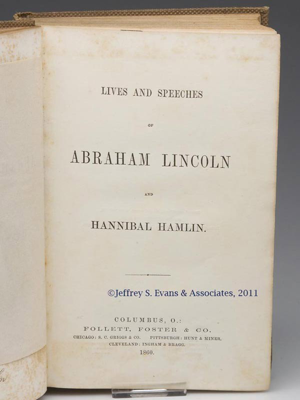 CIVIL WAR - ABRAHAM LINCOLN VOLUME: CIVIL WAR - ABRAHAM LINCOLN VOLUME, LIVES AND SPEECHES OF ABRAHAM LINCOLN AND HANNIBAL HAMLIN, Columbus, OH: Follett, Foster & Co., 1860. First edition. Engraved portraits of Lincoln and Hamlin with t