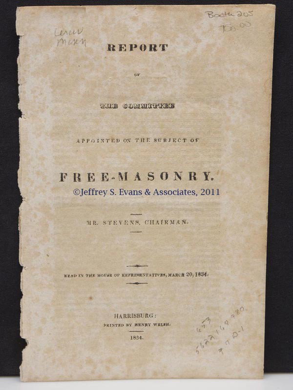 FRATERNAL - LAW PRINTED MATERIAL: FRATERNAL - LAW PRINTED MATERIAL, Pennsylvania, General Assembly, House of Representative, Com. to Investigate the Evils of Freemasonry (Mr. Stevens, Chairman). REPORT OF THE COMMITTEE APPOINTED ON TH