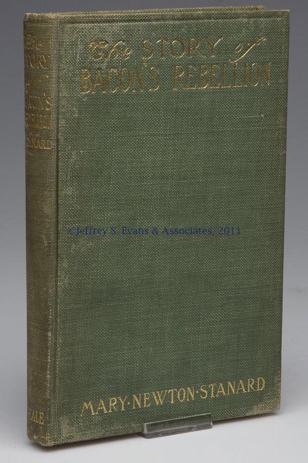 VIRGINIANA - NEALE PRESS VOLUME: VIRGINIANA - NEALE PRESS VOLUME, Stanard, Mary N. THE STORY OF BACON'S REBELLION. New York and Washington, DC, 1907. Top edge gilt. Inscribed and signed by author. CONDITION NOTE: All condition report