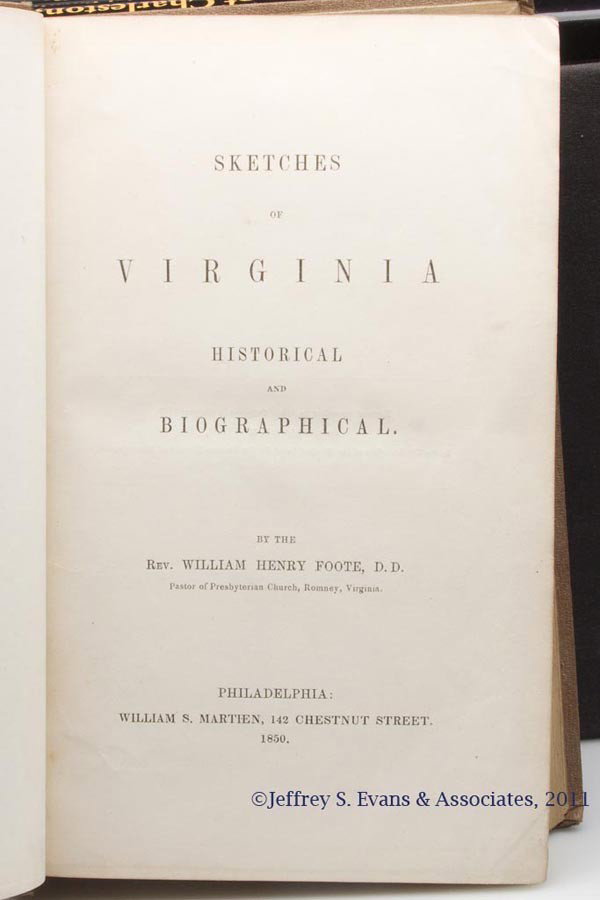 VIRGINIANA - HISTORY VOLUME: VIRGINIANA - HISTORY VOLUME, Foote, William Henry. SKETCHES OF VIRGINIA, HISTORICAL AND BIOGRAPHICAL. Philadelphia, PA: William S. Martien, 1850. First edition. Blind stamped cloth cover with bright g