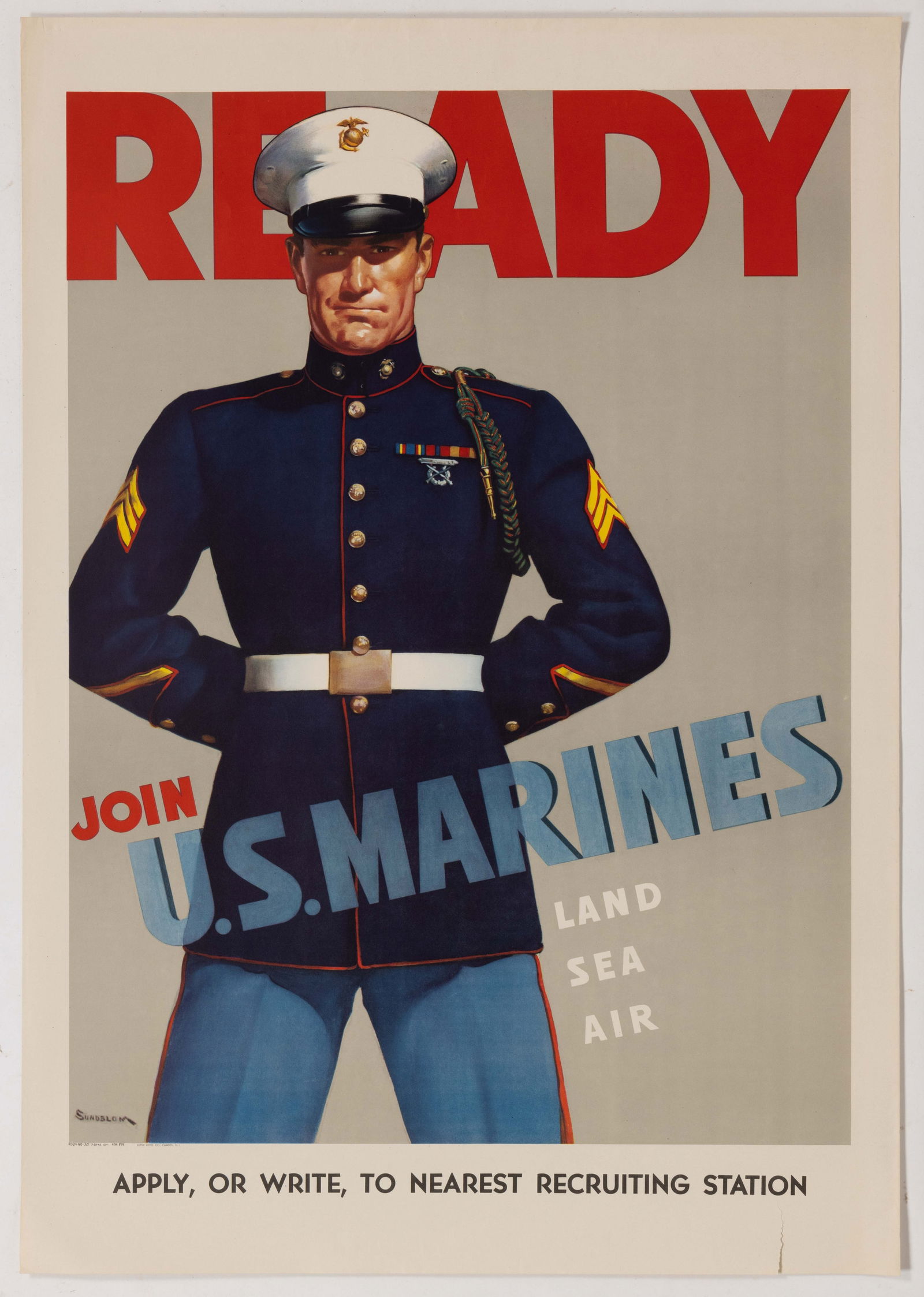 HADDON "SUNNY" SUNDBLOM (AMERICAN, 1899-1976) WORLD WAR II / WW2 MARINES RECRUITING POSTER: HADDON "SUNNY" SUNDBLOM (AMERICAN, 1899-1976) WORLD WAR II / WW2 MARINES RECRUITING POSTER, featuring a Marine in full dress uniform, lettered "Ready Join U.S. Marines Land, S