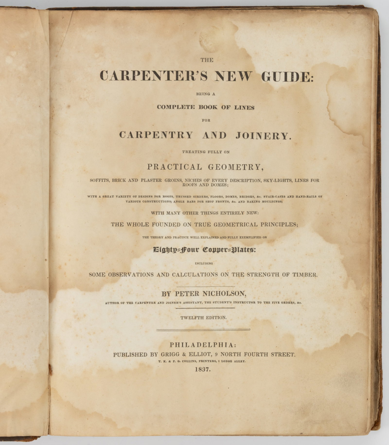 ANTIQUARIAN ARCHITECTURE / CARPENTRY GUIDE VOLUME: ANTIQUARIAN ARCHITECTURE / CARPENTRY GUIDE VOLUME, Peter Nicholson, The Carpenter's New Guide: Being a Complete Book of Lines for Carpentery and Joinery. Eighty-four Copper-Plates. Twelfth Ed