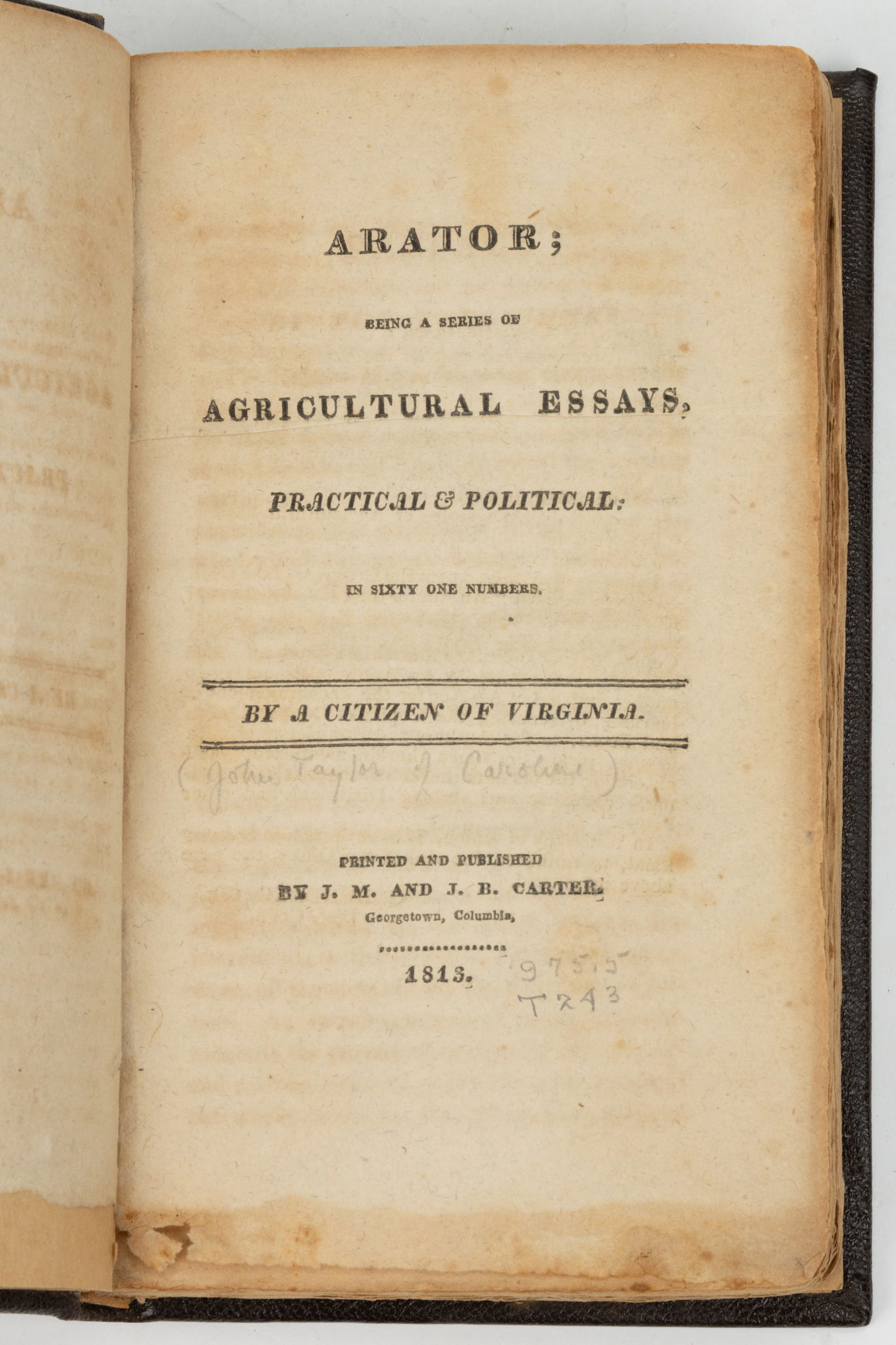 ANTIQUARIAN VIRGINIA AGRICULTURAL / POLITICAL ESSAYS VOLUME: ANTIQUARIAN VIRGINIA AGRICULTURAL / POLITICAL ESSAYS VOLUME, [John Taylor of Caroline], Arator; Being a Series of Agricultural Essays, Practical and Political: In Sixty One Numbers. By a Cit