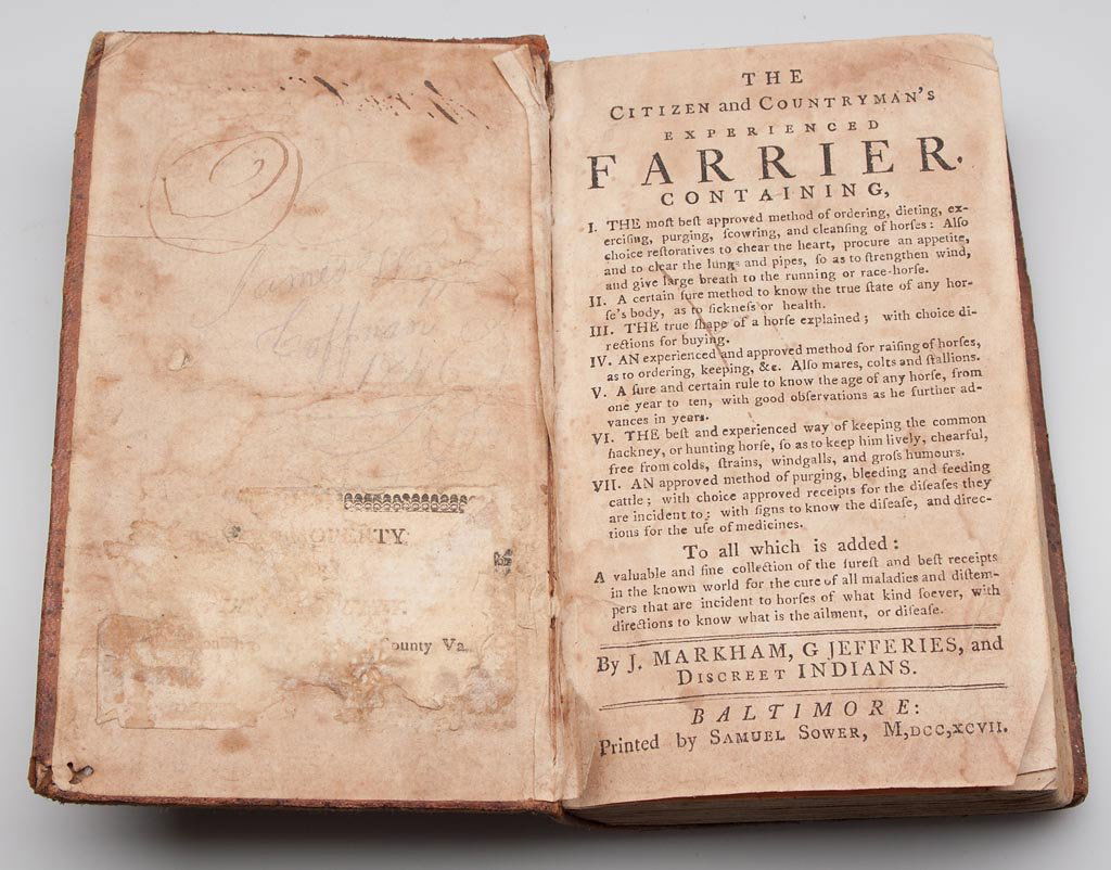 ANTIQUARIAN FARRIER VOLUME: ANTIQUARIAN FARRIER VOLUME, "The Citizen and Countryman's Experienced Farrier." By J. Markham, G. Jeffries and Discreet Indians, Baltimore: Samuel Sower, 1797, full leather covers. Inner cover with re