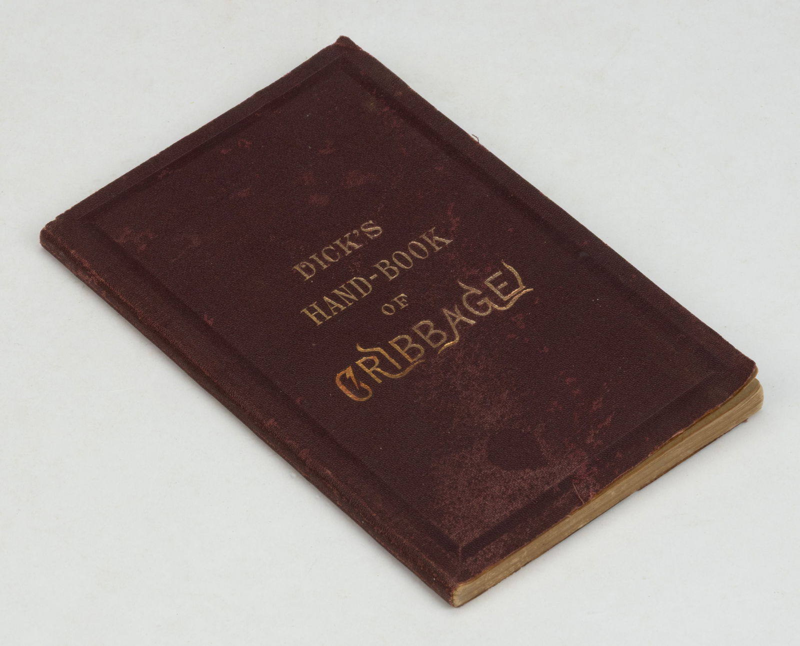 RARE ANTIQUARIAN FIRST EDITION CRIBBAGE VOLUME: RARE ANTIQUARIAN FIRST EDITION CRIBBAGE VOLUME, William B. Dick, Dick's Hand-Book of Cribbage, Containing Full Directions for Playing All the Varieties of the Game and the Laws Which Govern T