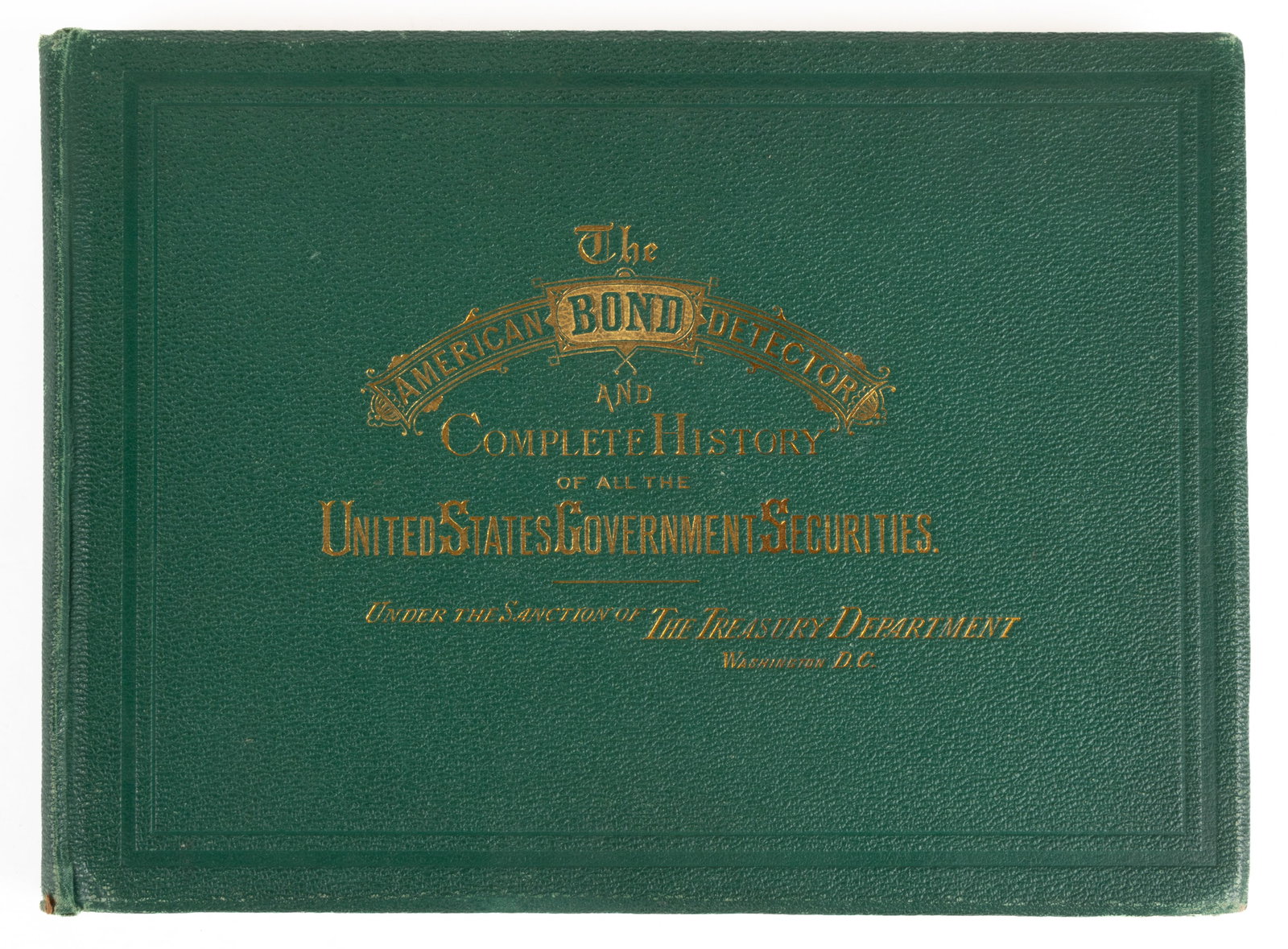 ANTIQUARIAN UNITED STATES COUNTERFEIT DETECTION ILLUSTRATED VOLUME: ANTIQUARIAN UNITED STATES COUNTERFEIT DETECTION ILLUSTRATED VOLUME, American Bond and Currency Detector Company, The American Bond Detector; and Complete History of the United States Go