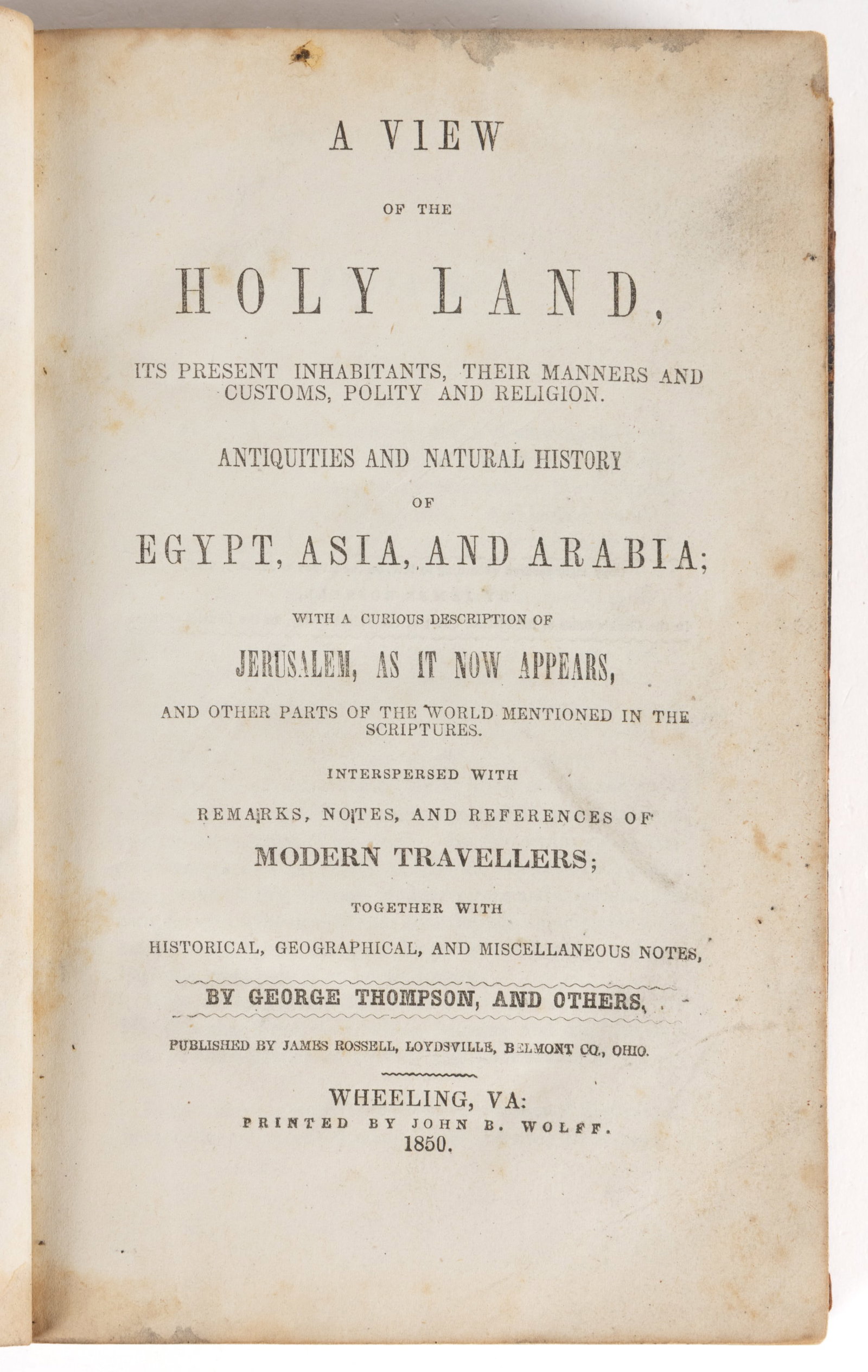 ANTIQUARIAN WHEELING, VIRGINIA (NOW WEST VIRGINIA) TRAVELERS IMPRINT: ANTIQUARIAN WHEELING, VIRGINIA (NOW WEST VIRGINIA) TRAVELERS IMPRINT, George (Charles) Thompson, A View of the Holy Land, its Present Inhabitants, Their Manners and Customs, Polity and Religion. 