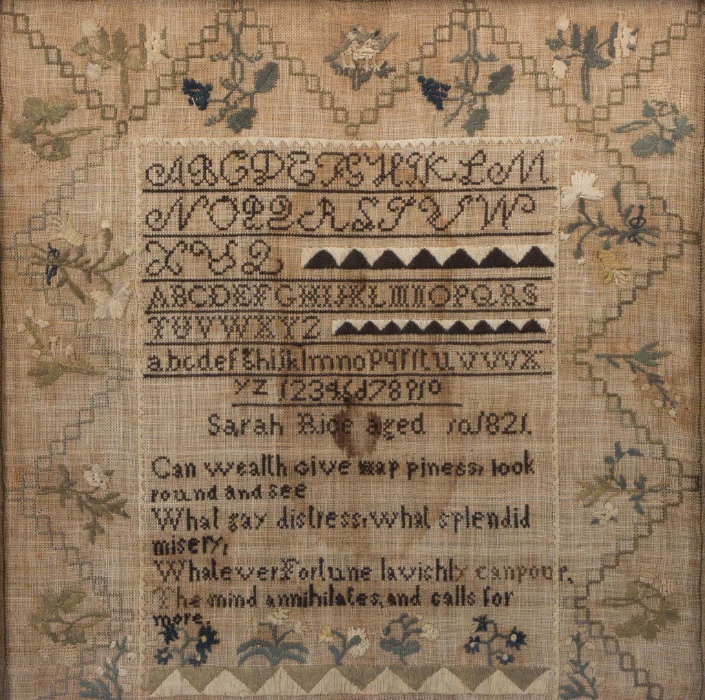 SARAH RICE, 1821 NEEDLEWORK SAMPLER: SARAH RICE, 1821 NEEDLEWORK SAMPLER, silk on linen, seven lines of letters and numbers above "Sarah Rice aged 10 1821", lower half with four-line verse above flowers, wide elaborate floral border on t