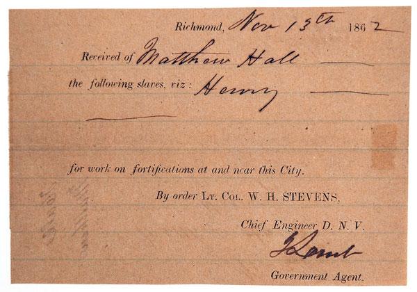 Confederate Army Receipt For A Slave, 1862: Confederate Army Receipt For A Slave, 1862. Partly-printed document datelined Richmond, Nov. 13, 1862, 3¾ x 5½ in., on brown, lined paper, acknowledging receipt of the slave Henry from M