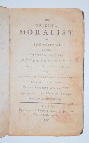 "The Oriental Moralist" by Rev. Mr. J. Cooper 1797: "The Oriental Moralist" by Rev. Mr. J. Cooper Rare book from 1797, "The Oriental Moralist or The Beauties of the Arabian Nights Entertainments" The First American Edition. Dover publishers, printed by