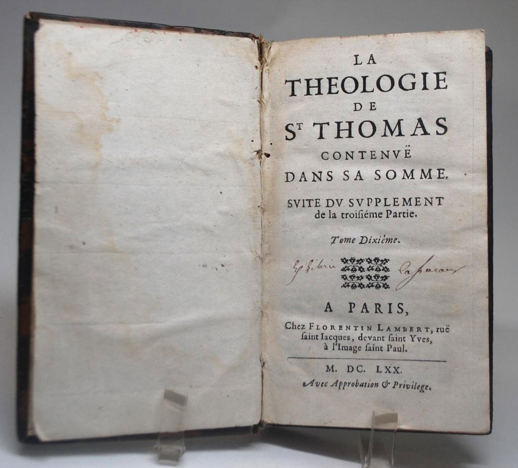 1670-La Theologie De St. Thomas: "La Theologie De St. Thomas Contenve Dans Sa Somme. Svite Dv Svpplement de la troifieme Partie." Tome Dixieme. Published Paris Florentin Lambert. 1670 In French. Boards measure 3 3/4" x 6 1/2" Cover s