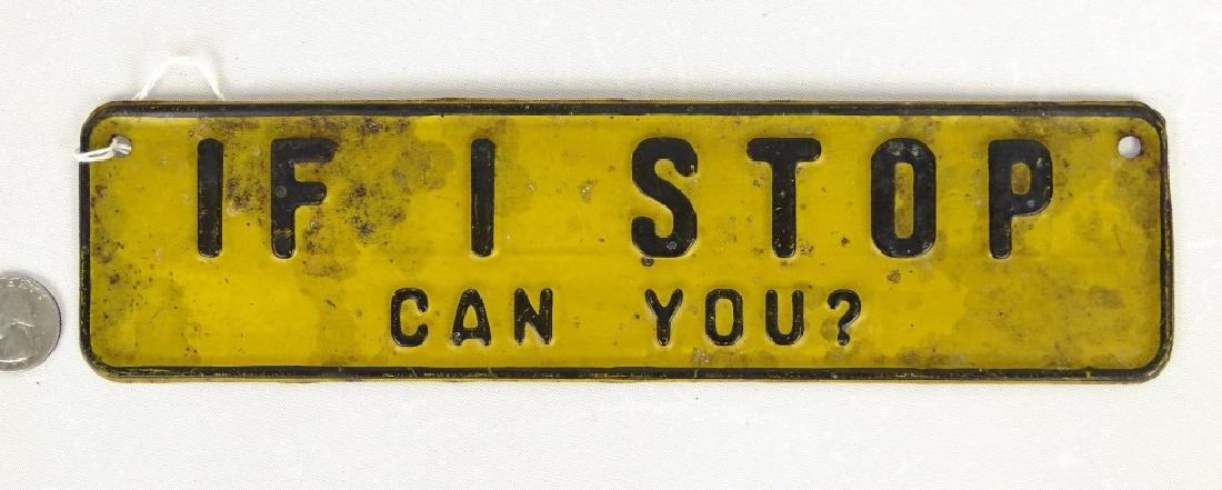 License Plate Topper: Early License Plate Topper "If I Stop Can You?". 10 1/2" W..
