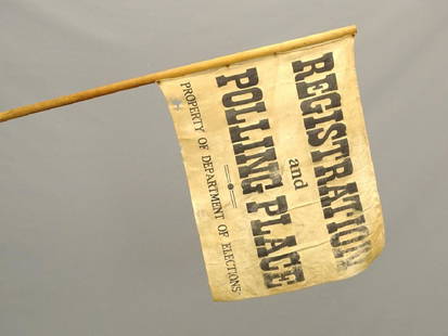 19th c. Polling Flag: Scarce 19th c. political polling flag "REGISTRATION / and / POLLING PLACE / PROPERTY OF DEPARTMENT OF ELECTIONS". Flag 17 1/2" x 20 1/2". Flag 48".